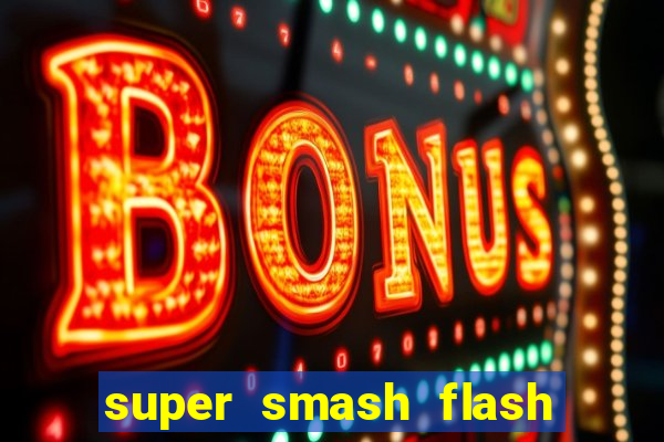 super smash flash 2 jogos 360